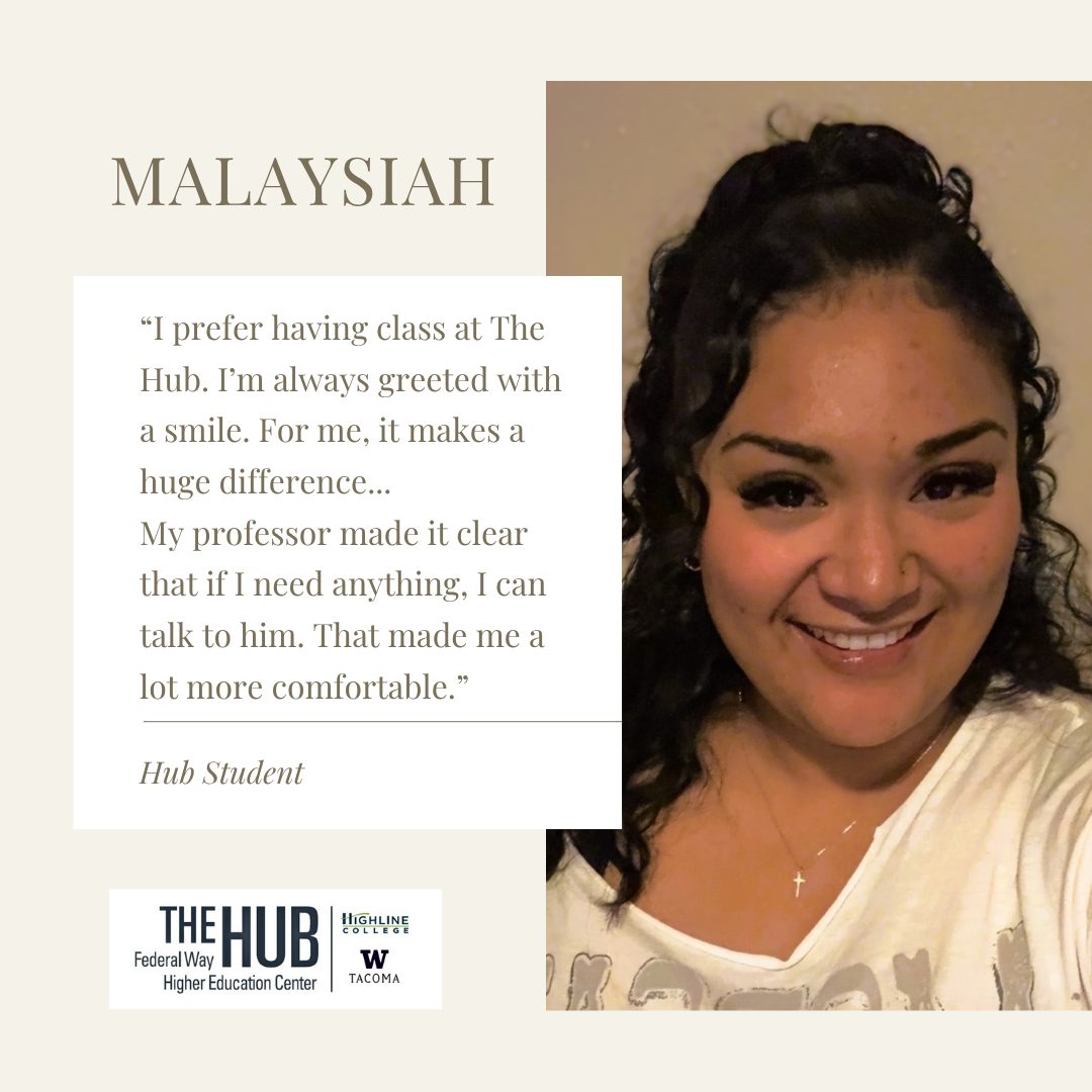 “I prefer having class at The Hub. I’m always greeted with a smile. For me, it makes a huge difference... My professor made it clear that if I need anything, I can talk to him. That made me a lot more comfortable.”