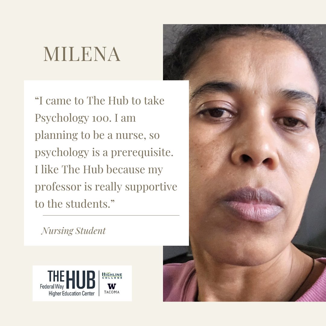 “I came to The Hub to take Psychology 100. I am planning to be a nurse, so psychology is a prerequisite. I like The Hub because my professor is really supportive to the students.”